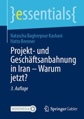 Cover: Projekt- und Gesch&auml;ftsanbahnung in Iran - Warum jetzt? - Springer Gabler