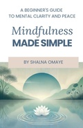 Cover: Mindfulness Made Simple - Shalna Omaye