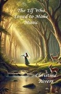 Cover: The Elf Who Loved to Make Music - Good Child Bookstore