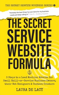 Enlarge image Cover: The Secret Service Website Formula - Secret Service Business