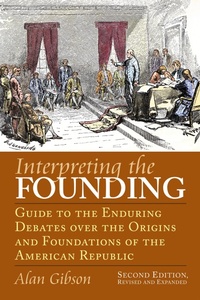 Enlarge image Cover: Interpreting the Founding - University Press of Kansas