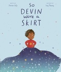 Cover: So Devin Wore a Skirt - Frances Lincoln Children's Books