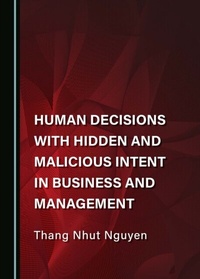 Abbildung von: Human Decisions with Hidden and Malicious Intent in Business and Management - Cambridge Scholars Publishing