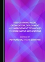 Cover: Deep Learning Model Optimization, Deployment and Improvement Techniques for Edge-native Applications - Cambridge Scholars Publishing