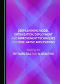 Cover: Deep Learning Model Optimization, Deployment and Improvement Techniques for Edge-native Applications - Cambridge Scholars Publishing