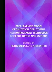 Enlarge image Cover: Deep Learning Model Optimization, Deployment and Improvement Techniques for Edge-native Applications - Cambridge Scholars Publishing