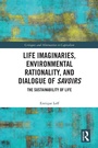 Cover: Life Imaginaries, Environmental Rationality, and Dialogue of Savoirs - Routledge