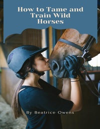 Abbildung von: How to Tame and Train Wild Horses - Lulu.com