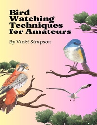 Abbildung von: Bird Watching Techniques for Amateurs - Lulu.com