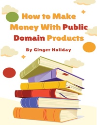 Abbildung von: How to Make Money With Public Domain Products - Lulu.com