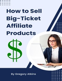 Abbildung von: How to Sell Big-Ticket Affiliate Products - Lulu.com