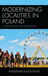Enlarge image Cover: Modernizing Localities in Poland - Lexington Books