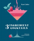 Cover: Three Ingredient Cocktails - QUADRILLE PUBLISHING