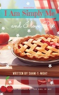 Cover: I Am Simply Me and I love Pie - INFINITY BOOKS