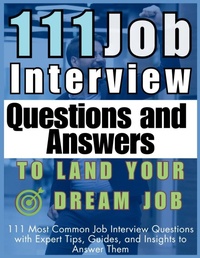 Enlarge image Cover: 111 Job Interview Questions and Answers to Land Your Dream Job - Aria Capri International Inc.