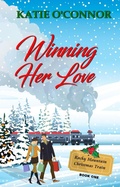 Cover: Winning Her Love (The Rocky Mountain Christmas Train, #1) - Snarky Heart Press
