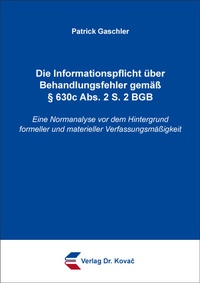 Abbildung von: Die Informationspflicht über Behandlungsfehler gemäß § 630c Abs. 2 S. 2 BGB - Kovac, Dr. Verlag