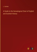 Cover: A Guide to the Genealogical Chart of English and Scottish History - Outlook Verlag