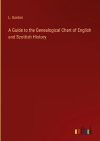Enlarge image Cover: A Guide to the Genealogical Chart of English and Scottish History - Outlook Verlag