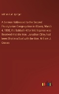 Cover: A Sermon Addressed to the Second Presbyterian Congregation in Albany, March 4, 1838, the Sabbath After Intellegence was Received that the Hon. Jonathan Cilley had been Shot in a Duel with the Hon. William J. Graves - Outlook Verlag