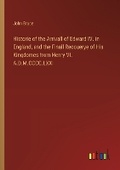 Cover: Historie of the Arrivall of Edward IV. in England, and the Finall Recouerye of His Kingdomes from Henry VI. A.D.M.CCCC.LXXI - Outlook Verlag