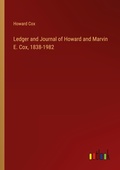 Cover: Ledger and Journal of Howard and Marvin E. Cox, 1838-1982 - Outlook Verlag