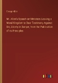 Cover: Mr. Allen's Speech on Ministers Leaving a Moral Kingdom to Bear Testimony Against Sin, Liberty in Danger, from the Publication of its Principles - Outlook Verlag
