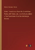 Cover: Select Translations from the Greek Minor Poets, with Notes, etc., to which are Added a Few Specimens from the Anthologia Graeca - Outlook Verlag