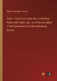 Enlarge image Cover: Select Translations from the Greek Minor Poets, with Notes, etc., to which are Added a Few Specimens from the Anthologia Graeca - Outlook Verlag