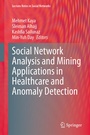 Cover: Social Network Analysis and Mining Applications in Healthcare and Anomaly Detection - Springer