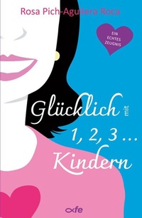 Enlarge image Cover: Glücklich mit 1, 2, 3 ... Kindern - fe-medienvlg
