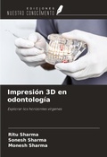 Cover: Impresi&oacute;n 3D en odontolog&iacute;a - Ediciones Nuestro Conocimiento