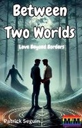 Cover: Between Two Worlds - Love Beyond Borders - PatrickS