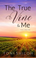 Cover: The True Vine and Me - Toni Shiloh