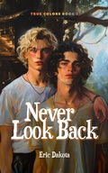 Cover: Never Look Back (True Colors, #2) - Eric Dakota Books