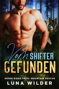 Cover: Vom Shifter Gefunden (Aspen Ridge Pack: Mountain Rescue, #2) - Luna Wilder