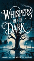 Cover: Whispers in the Dark (Short stories, #1) - Moonlight Quill Press
