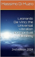 Cover: Leonardo da Vinci, the Universal Vibration and Spiritual Alchemy (2nd edition expanded with other paintings of the great artist, #2) - Massimo Di Muzio
