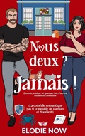 Cover: Nous deux ? Jamais ! (La com&eacute;die romantique pas si tranquille de Damian et Maddie, #1) - Elodie Nowodazkij