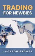 Cover: Trading For Newbies (Trader Experiment, #1) - Jackson Brooks