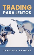 Cover: Trading Para Lentos (Trader Experiment, #1) - Jackson Brooks