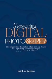 Abbildung von: Mastering Digital Photography - Miraclef Stories