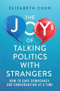Abbildung von: The Joy of Talking Politics with Strangers - Talk with Voters Publishing
