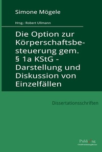 Abbildung von: Die Option zur Körperschaftsbesteuerung gem. § 1a KStG - Darstellung und Diskussion von Einzelfällen - Chi2PublishingHouse
