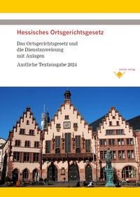 Abbildung von: Hessisches Ortsgerichtsgesetz - Das Gesetz und die Dienstanweisung mit Anlagen - Wacker Verlag