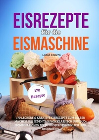 Abbildung von: Eisrezepte für die Eismaschine - Lucid Page Media