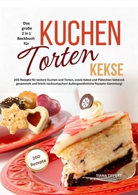 Abbildung von: Das große 2 in 1 Backbuch - Kuchen, Torten, Kekse - Lucid Page Media