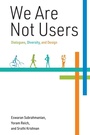 Cover: We Are Not Users - MIT Press