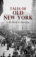 Cover: Tales of Old New York: A 40-Book Collection - e-artnow
