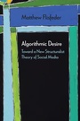 Cover: Algorithmic Desire - Northwestern University Press